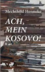 Mechthild Henneke, Ach mein Kosovo